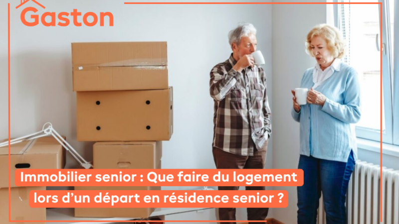 Immobilier senior : Que faire du logement lors d’un départ en résidence senior ?