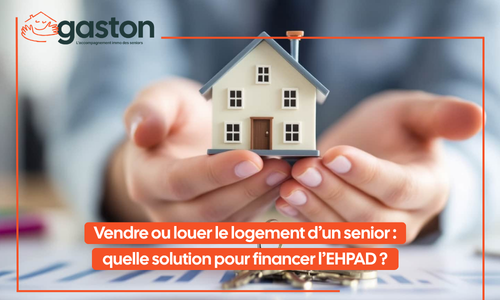 Lire la suite à propos de l’article Vendre ou louer le logement d&rsquo;un senior : quelle solution pour financer l&rsquo;EHPAD ?